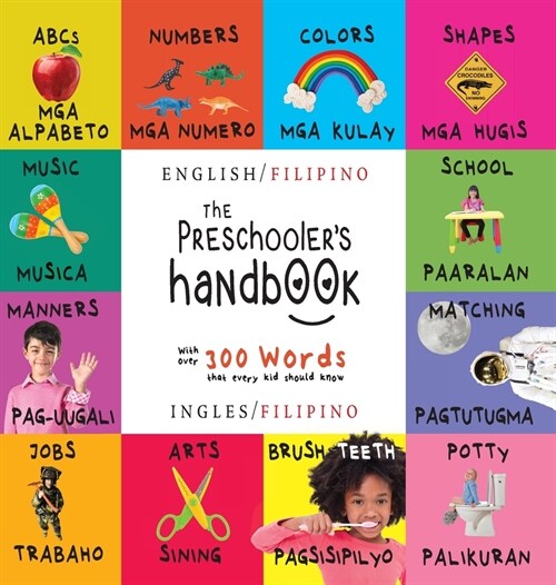 The Preschoolers Handbook: Bilingual (English / Filipino) (Ingles / Filipino) ABCs, Numbers, Colors, Shapes, Matching, School, Manners, Potty an (Hardcover)