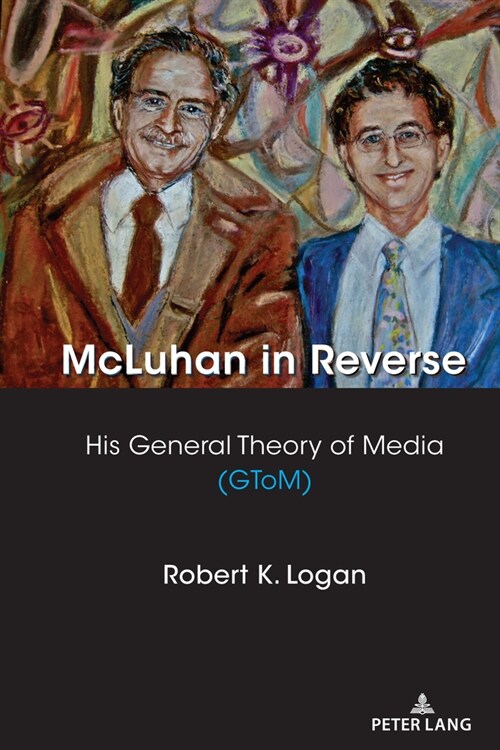 McLuhan in Reverse: His General Theory of Media (GToM) (Paperback)