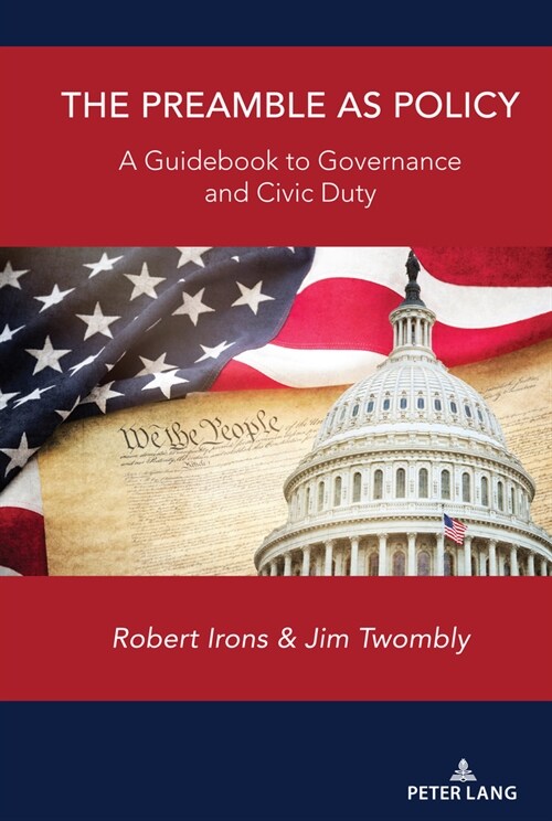 The Preamble as Policy: A Guidebook to Governance and Civic Duty (Hardcover)