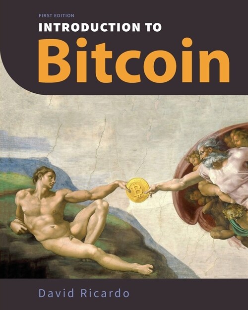Introduction to Bitcoin: Understanding Peer-to-Peer Networks, Digital Signatures, the Blockchain, Proof-of-Work, Mining, Network Attacks, Bitco (Paperback)