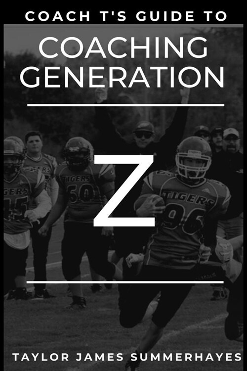 Coach Ts Guide To Coaching Generation Z (Paperback)