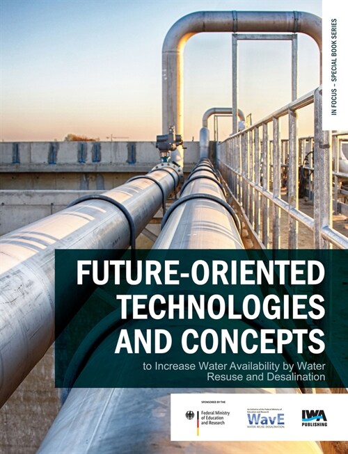 Future-Oriented Technologies and Concepts to Increase Water Availability by Water Reuse and Desalination (Paperback)
