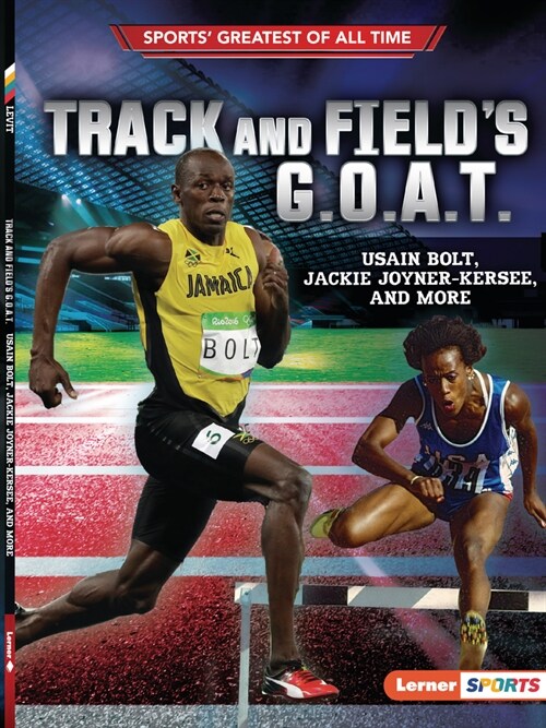 Track and Fields G.O.A.T.: Usain Bolt, Jackie Joyner-Kersee, and More (Paperback)