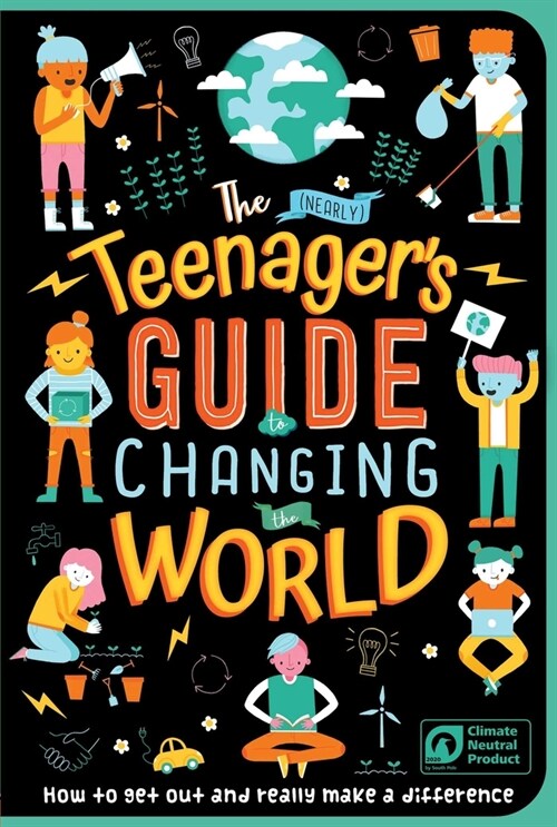 The (Nearly) Teenagers Guide to Changing the World: How to Get Out and Really Make a Difference (Paperback)