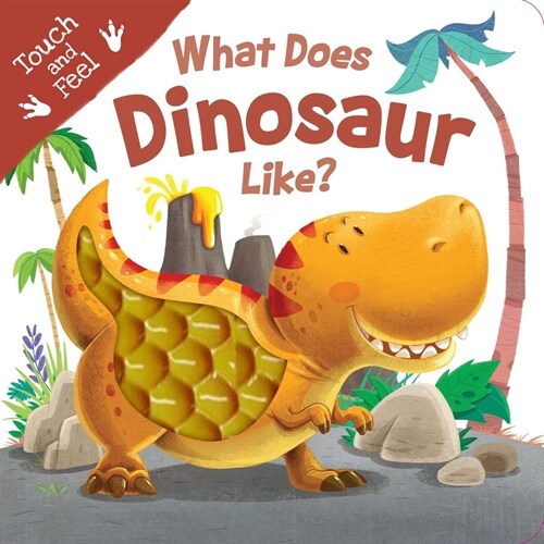 What Does Dinosaur Like?: Touch & Feel Board Book (Board Books)