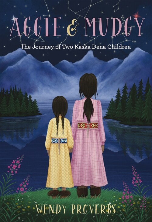 Aggie and Mudgy: The Journey of Two Kaska Dena Children (Paperback)