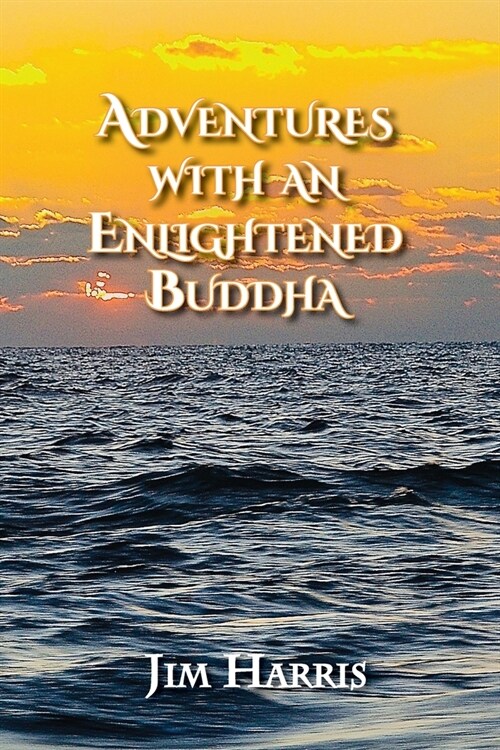 Adventures with an Enlightened Buddha (Paperback)