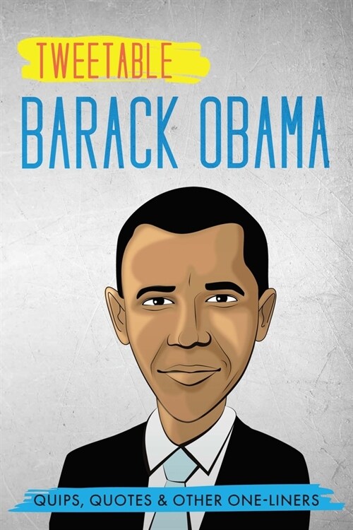 Tweetable Barak Obama: Quips, Quotes & Other One-Liners (Paperback)