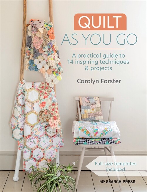 Quilt as you Go : A Practical Guide to 14 Inspiring Techniques & Projects (Paperback)