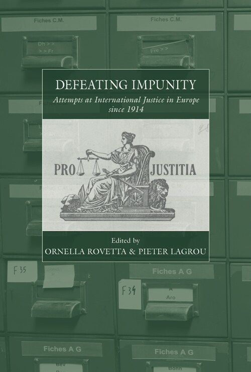 Defeating Impunity : Attempts at International Justice in Europe since 1914 (Hardcover)