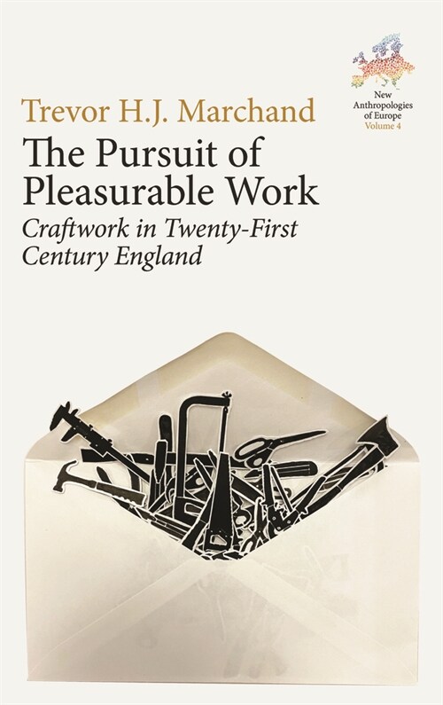 The Pursuit of Pleasurable Work : Craftwork in Twenty-First Century England (Hardcover)