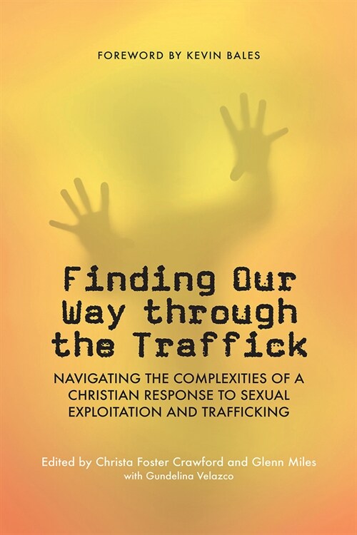 Finding Our Way through the Traffick: Navigating the Complexities of a Christian Response to Sexual Exploitation and Trafficking (Paperback)