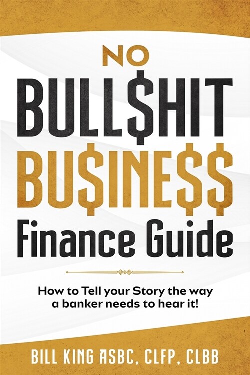No Bull$hit Bu$ine$$ Finance Guide (Paperback)