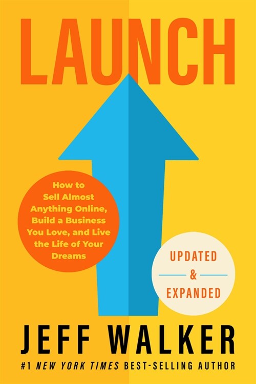 Launch (Updated & Expanded Edition): How to Sell Almost Anything Online, Build a Business You Love, and Live the Life of Your Dreams (Hardcover)