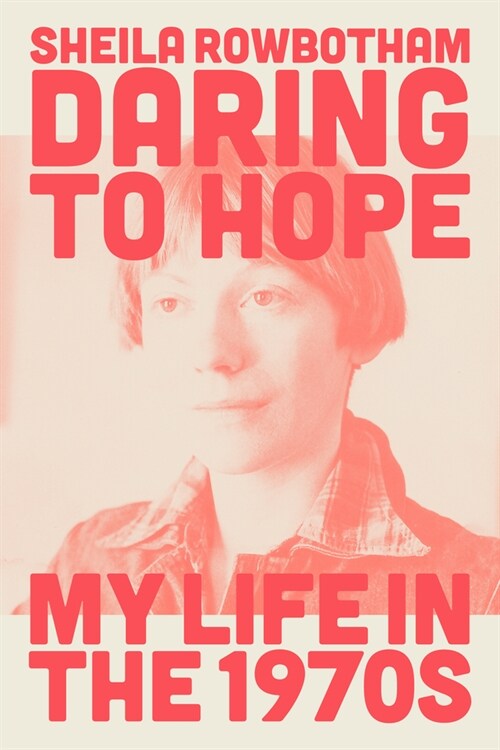 Daring to Hope : My Life in the 1970s (Hardcover)