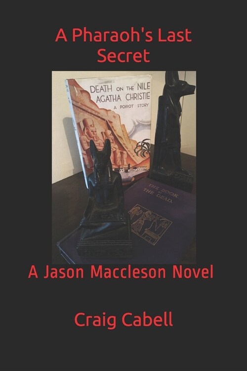 A Pharaohs Last Secret: A Jason Maccleson Novel (Paperback)