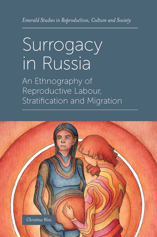 Surrogacy in Russia : An Ethnography of Reproductive Labour, Stratification and Migration (Hardcover)