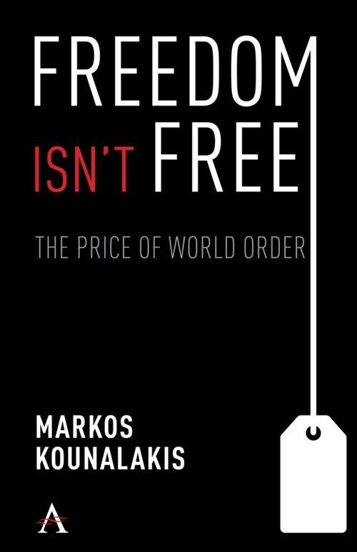 Freedom isnt Free : The Conflicts and Costs for World Order and National Interests (Paperback)