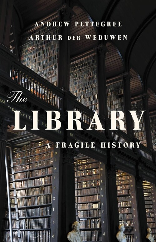 The Library: A Fragile History (Hardcover)