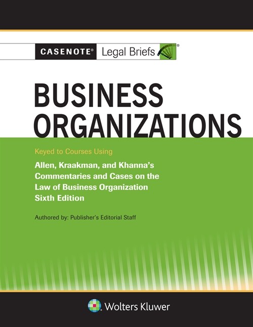 Casenote Legal Briefs for Business Organizations Keyed to Allen and Kraakman (Paperback, 6)