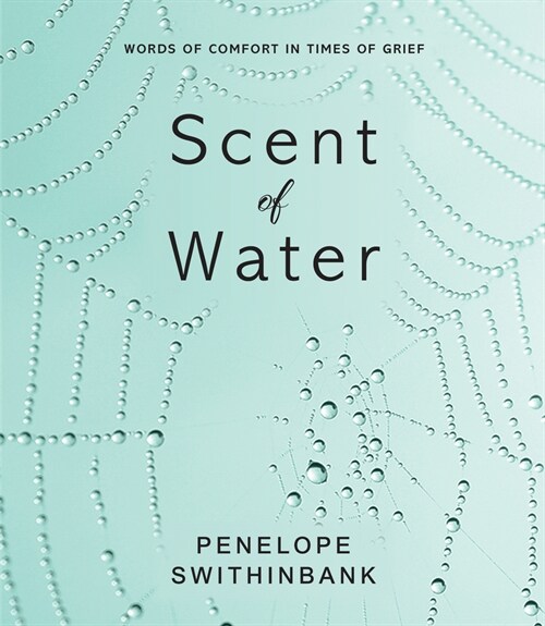 Scent of Water : Words of Comfort in Times of Grief (Hardcover)