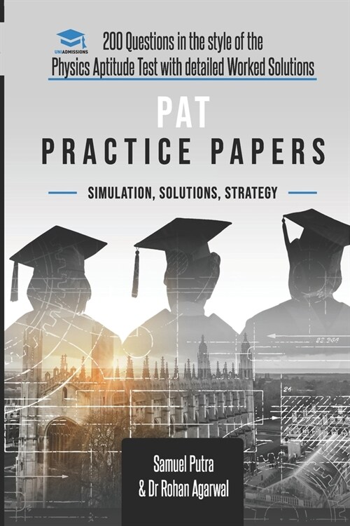 PAT Practice Papers : 200 Questions in the style of the Physics Aptitude Test with Detailed Worked Solutions (Paperback, 4 New edition)