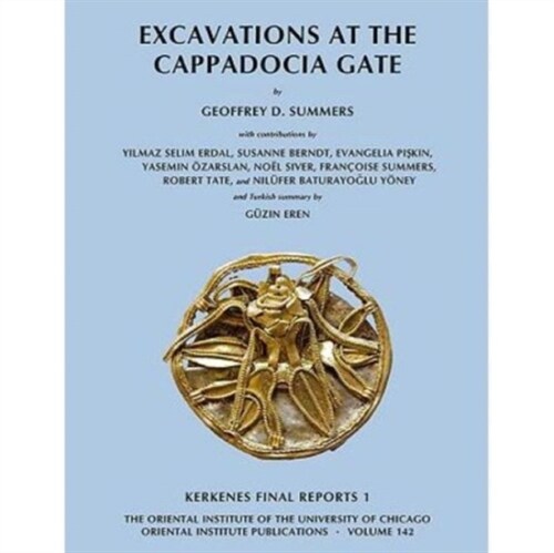 Excavations at the Cappadocia Gate: Kerkenes Final Reports 1 (Hardcover)