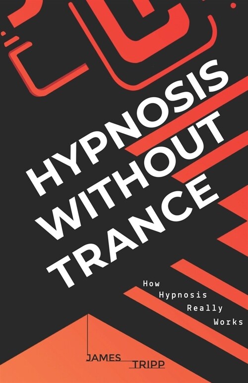 Hypnosis Without Trance: How Hypnosis Really Works (Paperback)