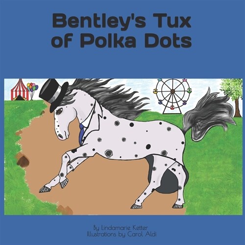 Bentleys Tux of Polka Dots: By Lindamarie Ketter (Paperback)