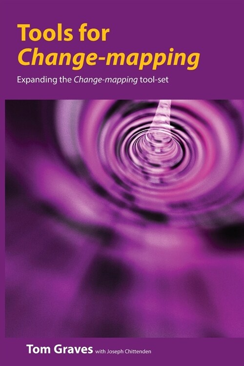 Tools for Change-mapping: Connecting business tools to manage change (Paperback)