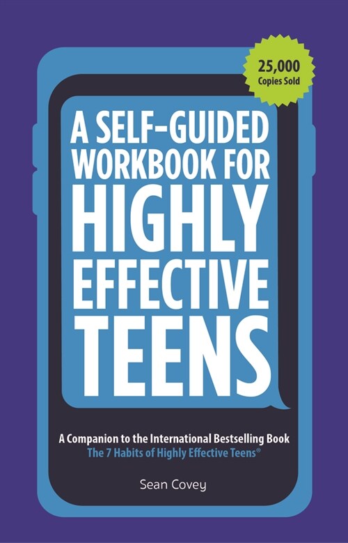 A Self-Guided Workbook for Highly Effective Teens: A Companion to the Best Selling 7 Habits of Highly Effective Teens (Gift for Teens and Tweens) (Age (Paperback)