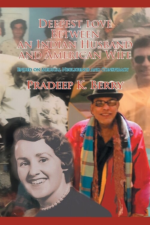 Deepest love between an Indian Husband and American Wife: Ended on Medical Negligence and Conspiracy (Paperback)