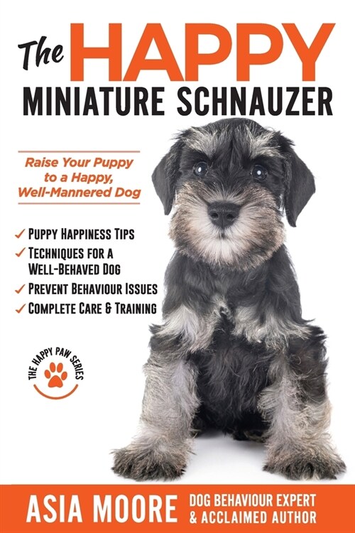 The Happy Miniature Schnauzer: Raise your Puppy to a Happy, Well-Mannered Dog (Happy Paw Series) (Paperback)