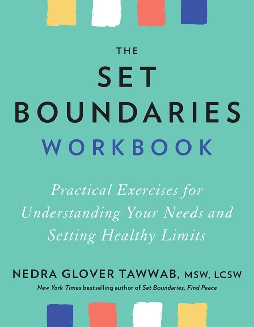 The Set Boundaries Workbook: Practical Exercises for Understanding Your Needs and Setting Healthy Limits (Paperback)