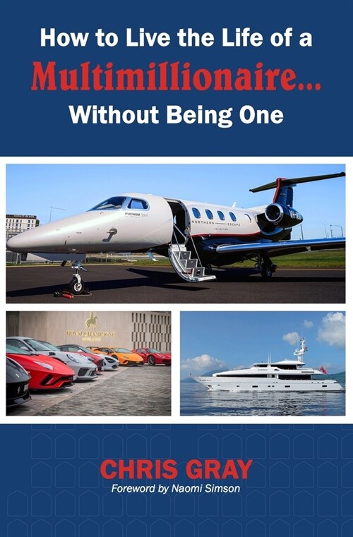 How to Live the Life of a Multimillionaire... Without Being One (Paperback)