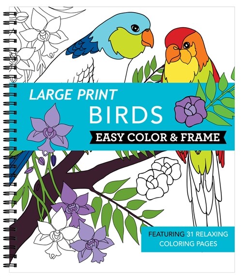 Large Print Easy Color & Frame - Birds (Stress Free Coloring Book) (Spiral)