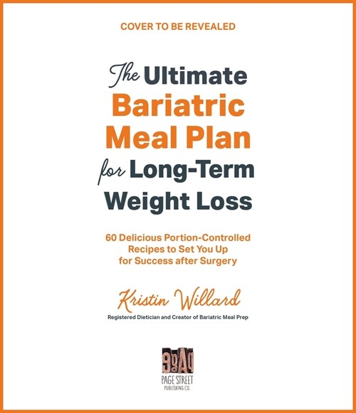 Bariatric Meal Prep Made Easy: Six Weeks of Portion-Controlled Recipes to Keep the Weight Off (Paperback)