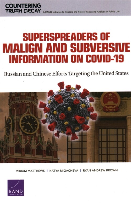 Superspreaders of Malign and Subversive Information on Covid-19: Russian and Chinese Efforts Targeting the United States (Paperback)