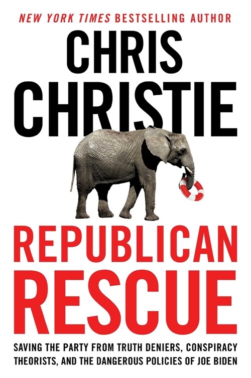 Republican Rescue: Saving the Party from Truth Deniers, Conspiracy Theorists, and the Dangerous Policies of Joe Biden (Hardcover)