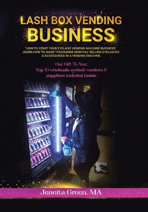 Lash Box Vending Business: How to Start Your Eyelash Vending Business (Hardcover)