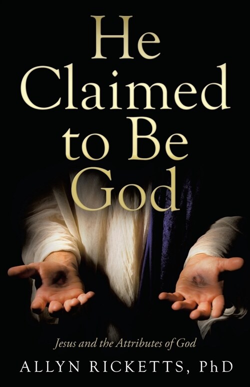 He Claimed to Be God: Jesus and the Attributes of God (Paperback)
