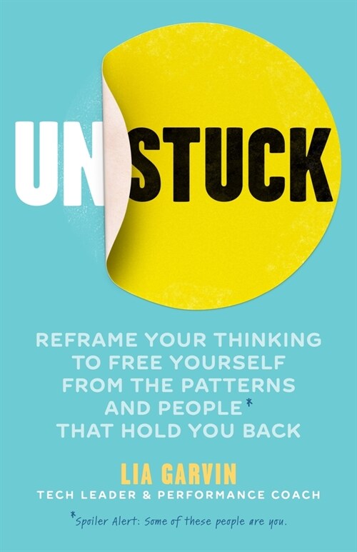 Unstuck: Reframe Your Thinking to Free Yourself from the Patterns and People That Hold You Back (Paperback)