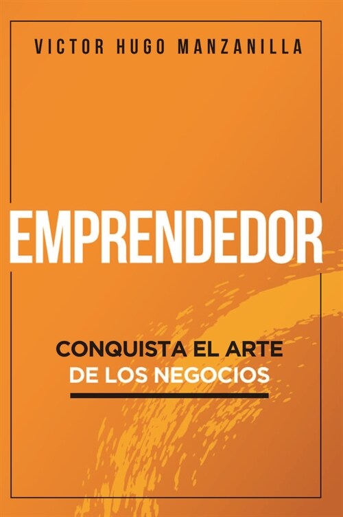 Emprendedor: Conquista El Arte de Los Negocios (Paperback, Spanish Languag)