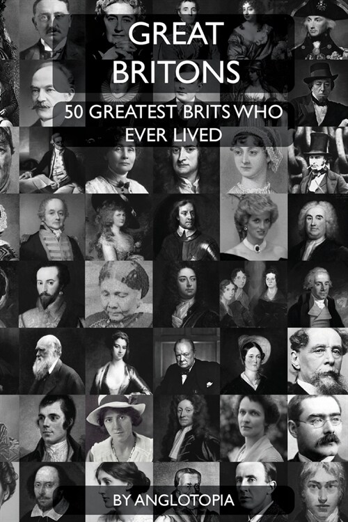 Great Britons: Top 50 Greatest Brits Who Ever Lived (Paperback)