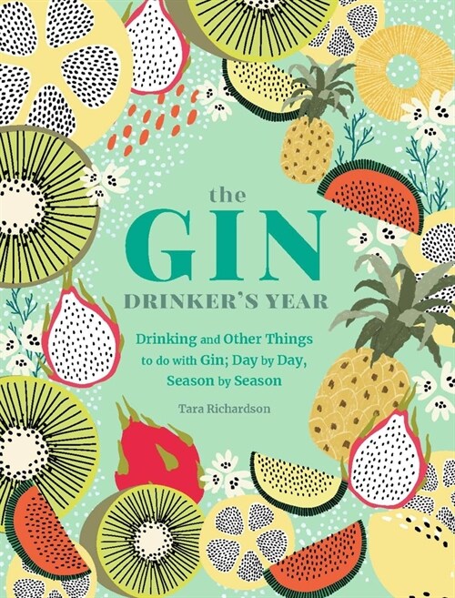 The Gin Drinkers Year : Drinking and Other Things to Do With Gin; Day by Day, Season by Season - A Recipe Book (Hardcover)