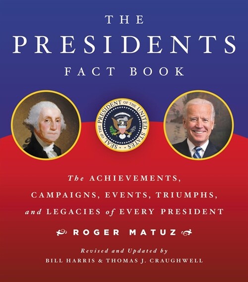 The Presidents Fact Book: The Achievements, Campaigns, Events, Triumphs, and Legacies of Every President (Paperback)