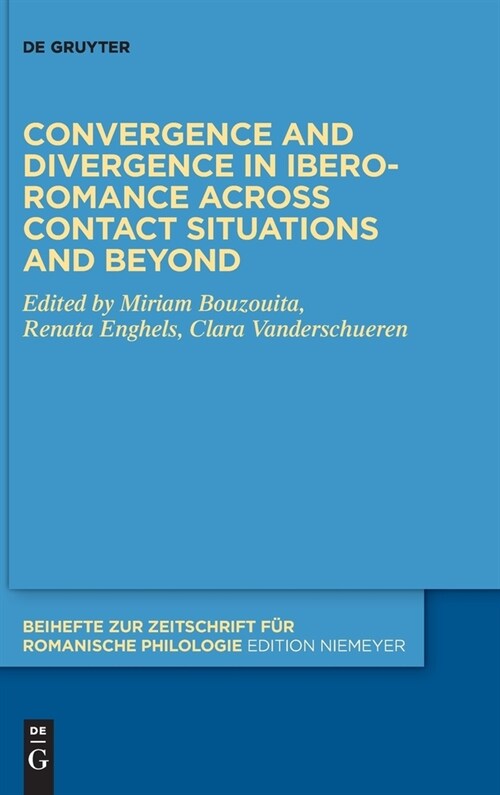 Convergence and Divergence in Ibero-Romance Across Contact Situations and Beyond (Hardcover)