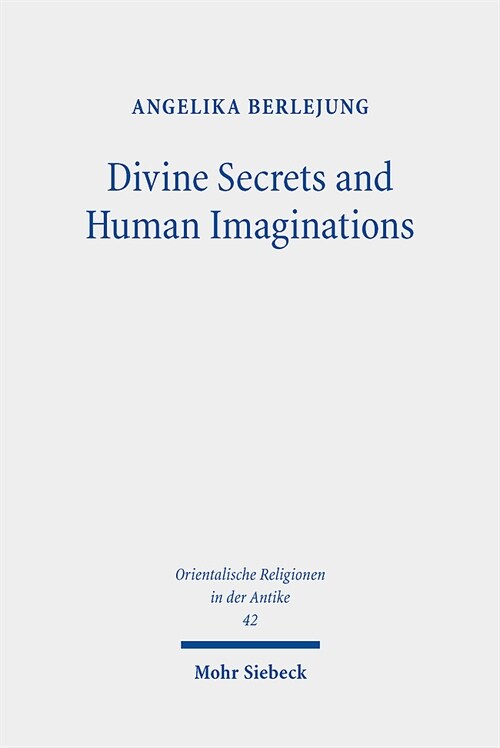 Divine Secrets and Human Imaginations: Studies on the History of Religion and Anthropology of the Ancient Near East and the Old Testament (Hardcover)