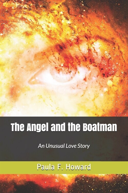 The Angel and The Boatman: An unusual love story, but then, in the face of death, anything is possible. (Paperback)