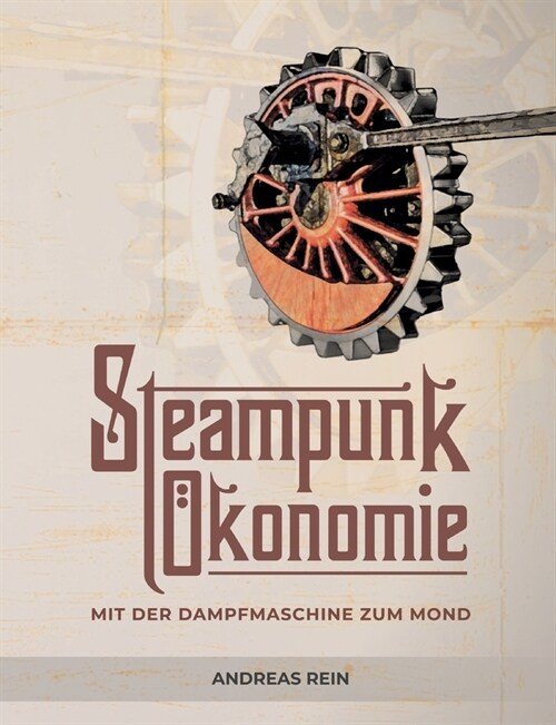 Steampunk ?onomie: Mit der Dampfmaschine zum Mond (Paperback)